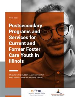 Postsecondary Programs and Services for Current and Former Foster Care Youth in Illinois Postsecondary Programs and Services for Current and Former Foster Care Youth in Illinois