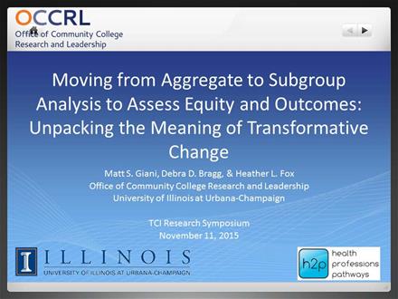  Moving From Aggregate to Subgroup Analysis to Assess Equity and Outcomes: Unpacking The Meaning of Transformative Change