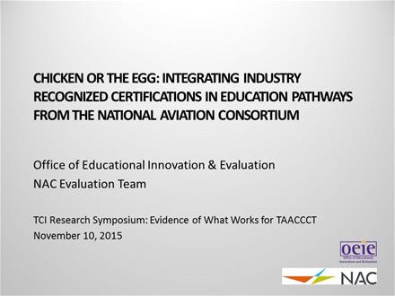 Chicken or the Egg: Integrating Industry Recognized Certifications in Education Pathways from the National Aviation Consortium